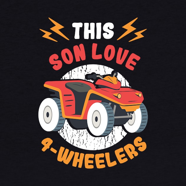 Son Love 4 Wheeler Quad ATV Fan Quad Biking by Print-Dinner